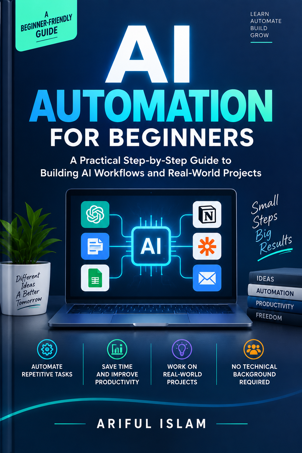 Cover of AI Automation for Beginners: a practical step-by-step guide to building AI workflows and real-world projects, by Ariful Islam.